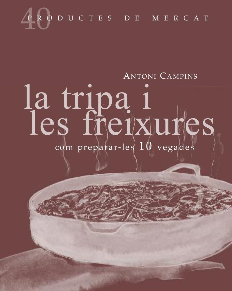 TRIPA I LES FREIXURES. COM PREPARAR-LES 10 VEGADES, LA | 9788492607877 | CAMPINS, ANTONI | Llibreria Drac - Llibreria d'Olot | Comprar llibres en català i castellà online