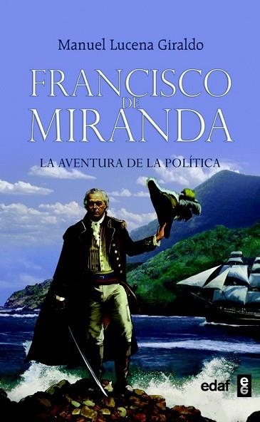 FRANCISCO DE MIRANDA. LA AVENTURA DE LA POLITICA | 9788441426696 | LUCENA, MANUEL | Llibreria Drac - Librería de Olot | Comprar libros en catalán y castellano online