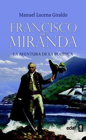 FRANCISCO DE MIRANDA. LA AVENTURA DE LA POLITICA | 9788441426696 | LUCENA, MANUEL | Llibreria Drac - Librería de Olot | Comprar libros en catalán y castellano online