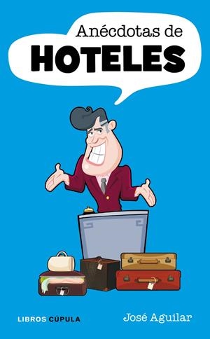 ANECDOTAS DE HOTELES | 9788448068622 | AGUILAR ROMERO, JOSE | Llibreria Drac - Llibreria d'Olot | Comprar llibres en català i castellà online