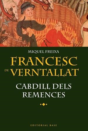 FRANCESC DE VERNTALLAT. CABDILL DELS REMENCES | 9788492437481 | FREIXA, MIQUEL | Llibreria Drac - Llibreria d'Olot | Comprar llibres en català i castellà online