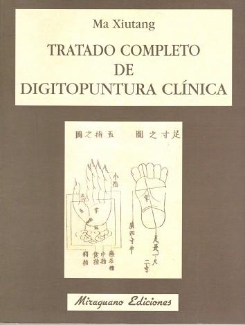 TRATADO COMPLETO DE DIGITOPUNTURA CLINICA | 9788478130498 | XIUTANG, MA | Llibreria Drac - Librería de Olot | Comprar libros en catalán y castellano online