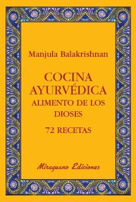 COCINA AYURVEDICA ALIMENTO DE LOS DIOSES 72 RECETAS | 9788478133765 | BALAKRISHNAN, MANJULA | Llibreria Drac - Librería de Olot | Comprar libros en catalán y castellano online