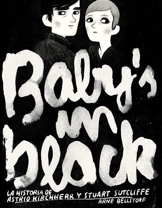 BABY'S IN BLACK : LA HISTORIA DE ASTRID KIRCHHERR Y STUART SUTCLIFFE | 9788496722873 | EVENS, BRECHT | Llibreria Drac - Librería de Olot | Comprar libros en catalán y castellano online