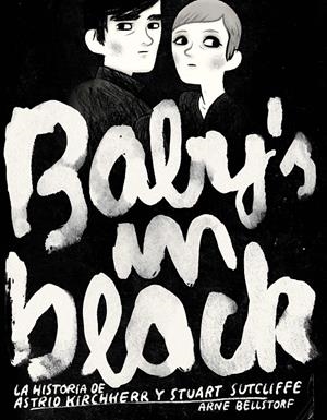 BABY'S IN BLACK : LA HISTORIA DE ASTRID KIRCHHERR Y STUART SUTCLIFFE | 9788496722873 | EVENS, BRECHT | Llibreria Drac - Librería de Olot | Comprar libros en catalán y castellano online