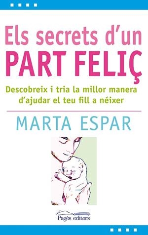 SECRETS D'UN PART FELIÇ, ELS | 9788497799904 | ESPAR, MARTA | Llibreria Drac - Librería de Olot | Comprar libros en catalán y castellano online