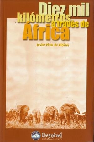 DIEZ MIL KILOMETROS A TRAVES DE AFRICA | 9788489969391 | PEREZ DE ALBENIZ, JAVIER | Llibreria Drac - Llibreria d'Olot | Comprar llibres en català i castellà online