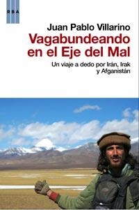 VAGABUNDEANDO EN EL EJE DEL MAL | 9788498679137 | VILLARINO, JUAN PABLO | Llibreria Drac - Librería de Olot | Comprar libros en catalán y castellano online