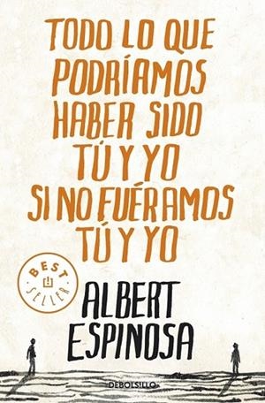 TODO LO QUE PODRIAMOS HABER SIDO TU Y YO SI NO FUERAMOS TU Y | 9788499087832 | ESPINOSA, ALBERT | Llibreria Drac - Llibreria d'Olot | Comprar llibres en català i castellà online