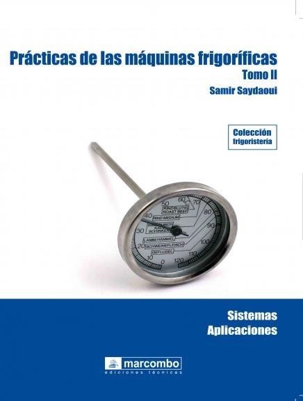 PRACTICAS DE LAS MAQUINAS FRIGORIFICAS TOMO II | 9788426715791 | SAYDAOUI, SAMIR | Llibreria Drac - Librería de Olot | Comprar libros en catalán y castellano online