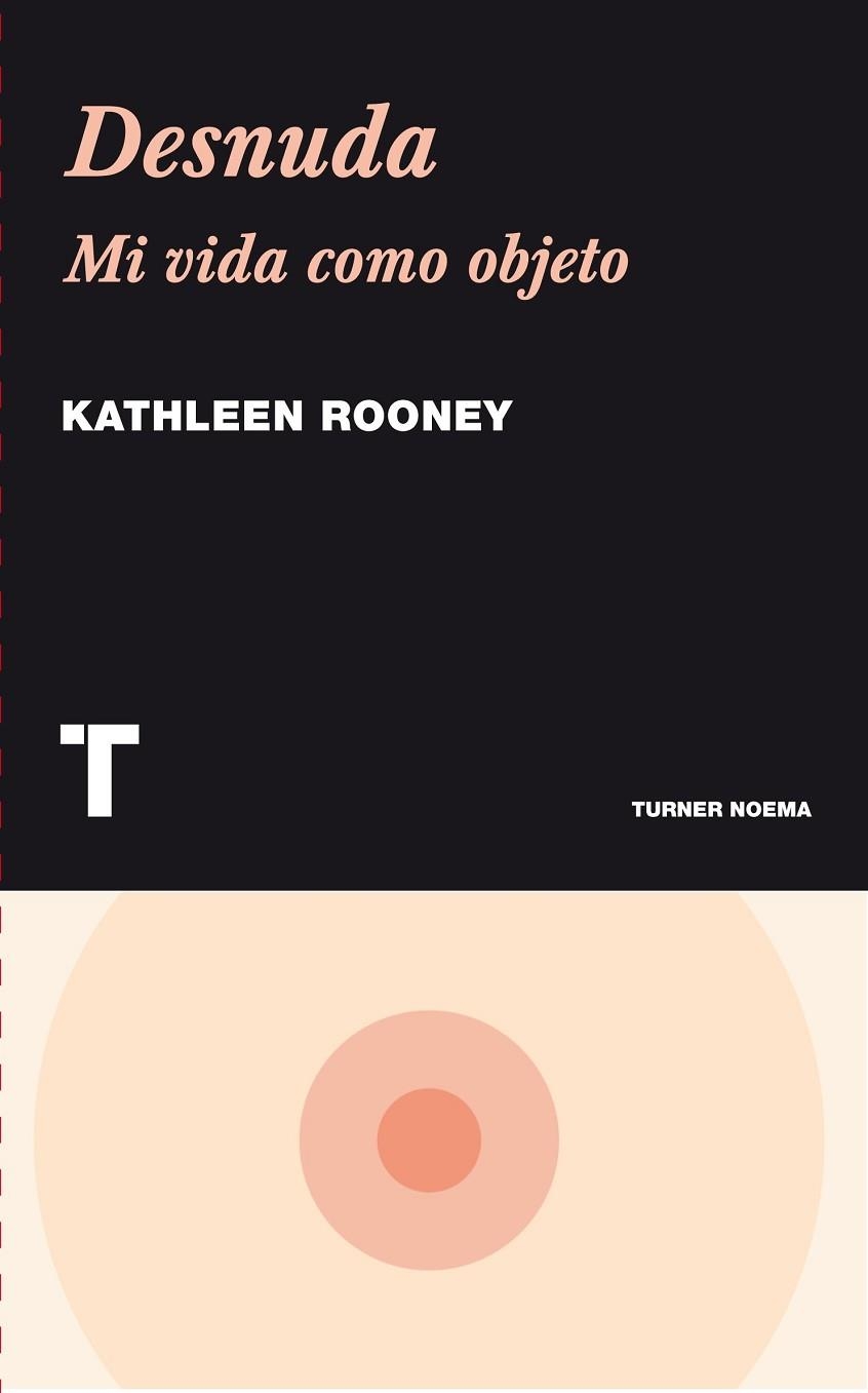 DESNUDA. MI VIDA COMO OBJETO | 9788475069500 | ROONEY, KATHLEEN | Llibreria Drac - Librería de Olot | Comprar libros en catalán y castellano online