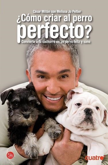 COMO CRIAR AL PERRO PERFECTO | 9788466315470 | MILLAN, CESAR; PELTIER, MELISSA JO | Llibreria Drac - Librería de Olot | Comprar libros en catalán y castellano online