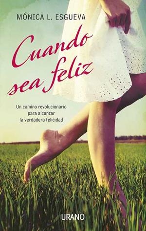 CUANDO SEA FELIZ: UN CAMINO REVOLUCIONARIO PARA ALCANZAR LA | 9788479537692 | ESGUEVA, MONICA | Llibreria Drac - Librería de Olot | Comprar libros en catalán y castellano online