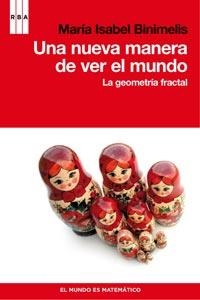 NUEVA MANERA DE VER EL MUNDO, UNA. LA GEOMETRIA FRACTAL | 9788498679410 | BINIMELIS, MARIA ISABEL | Llibreria Drac - Llibreria d'Olot | Comprar llibres en català i castellà online