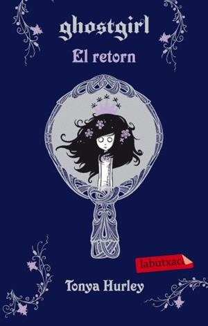 RETORN, EL (GHOSTGIRL 2) | 9788499302713 | HURLEY, TONYA | Llibreria Drac - Librería de Olot | Comprar libros en catalán y castellano online