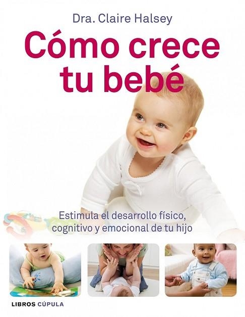 COMO CRECE TU BEBE | 9788448068493 | HALSEY, CLAIRE | Llibreria Drac - Librería de Olot | Comprar libros en catalán y castellano online