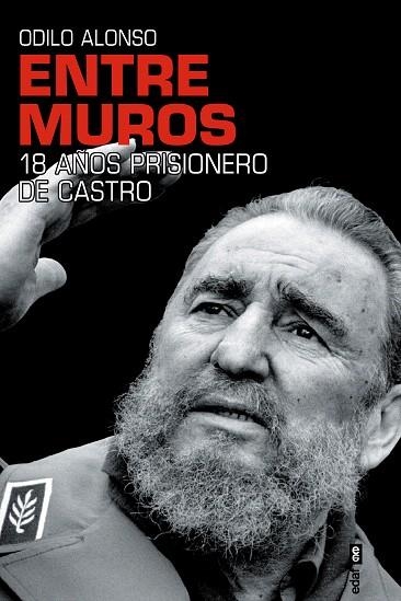 ENTRE MUROS 18 AÑOS PRISIONERO DE CASTRO | 9788441426719 | ALONSO, ODILO | Llibreria Drac - Librería de Olot | Comprar libros en catalán y castellano online
