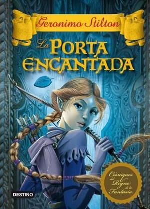 PORTA ENCANTADA, LA ( CRONIQUES REGNE FANTASIA 2 ) | 9788499324197 | STILTON, GERONIMO | Llibreria Drac - Llibreria d'Olot | Comprar llibres en català i castellà online
