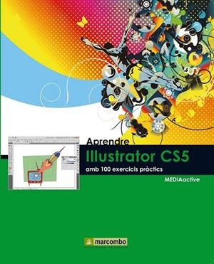 APRENDRE ILLUSTRATOR CS5 AMB 100 EXERCICIS PRACTICS | 9788426716873 | VV.AA. | Llibreria Drac - Llibreria d'Olot | Comprar llibres en català i castellà online