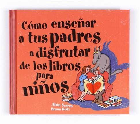 COMO ENSEÑAR A TUS PADRES A DISFRUTAR DE LOS LIBROS PARA NIÑ | 9788467541106 | SERRES, ALAIN | Llibreria Drac - Librería de Olot | Comprar libros en catalán y castellano online