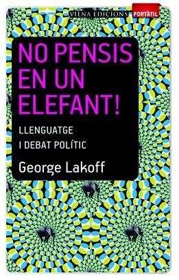 NO PENSIS EN UN ELEFANT | 9788483306635 | LAKOFF, GEORGE | Llibreria Drac - Librería de Olot | Comprar libros en catalán y castellano online