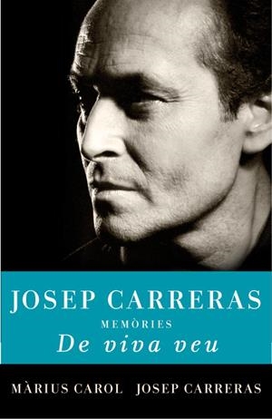 DE VIVA VEU. MEMORIES DE JOSEP CARRERAS | 9788401387722 | CAROL, MARIUS; CARRERAS, JOSEP | Llibreria Drac - Librería de Olot | Comprar libros en catalán y castellano online