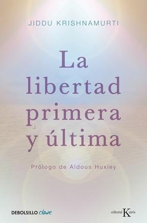 LIBERTAD PRIMERA Y ULTIMA, LA | 9788499087467 | KRISHNAMURTI, JIDDU | Llibreria Drac - Librería de Olot | Comprar libros en catalán y castellano online
