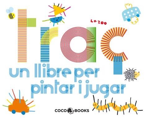 TRAÇ. UN LLIBRE PER PINTAR I JUGAR | 9788493847197 | VV.AA. | Llibreria Drac - Librería de Olot | Comprar libros en catalán y castellano online