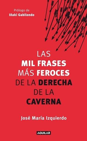 MIL FRASES MAS FEROCES DE LA DERECHA DE LA CAVERNA, LAS | 9788403005280 | IZQUIERDO, JOSE MARIA | Llibreria Drac - Librería de Olot | Comprar libros en catalán y castellano online