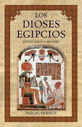 DIOSES EGIPCIOS EXPLICADOS A MI HIJO, LOS | 9788449326059 | VERNUS, PASCAL | Llibreria Drac - Librería de Olot | Comprar libros en catalán y castellano online