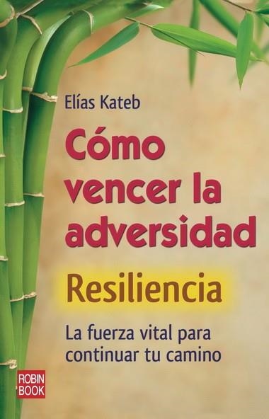 COMO VENCER LA ADVERSIDAD. RESILIENCIA | 9788499171319 | KATEB, ELIAS | Llibreria Drac - Librería de Olot | Comprar libros en catalán y castellano online