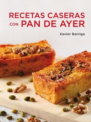 RECETAS CASERAS CON PAN DE AYER | 9788425347115 | BARRIGA, XAVIER | Llibreria Drac - Librería de Olot | Comprar libros en catalán y castellano online