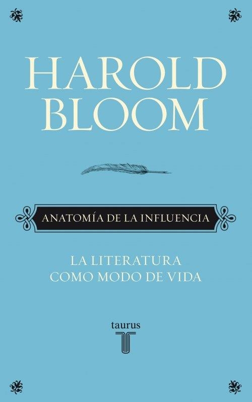 ANATOMIA DE LA INFLUENCIA. LA LITERATURA COMO MODO DE VIDA | 9788430608089 | BLOOM, HAROLD | Llibreria Drac - Librería de Olot | Comprar libros en catalán y castellano online