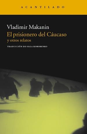 PRISIONERO DEL CAUCASO Y OTROS RELATOS, EL | 9788415277392 | MAKANIN, VLADIMIR | Llibreria Drac - Llibreria d'Olot | Comprar llibres en català i castellà online