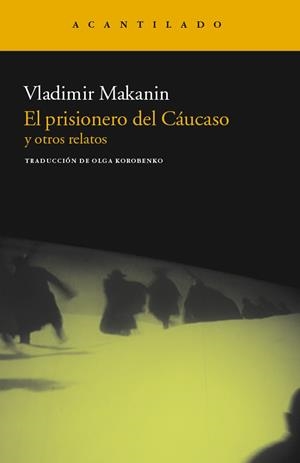 PRISIONERO DEL CAUCASO Y OTROS RELATOS, EL | 9788415277392 | MAKANIN, VLADIMIR | Llibreria Drac - Llibreria d'Olot | Comprar llibres en català i castellà online