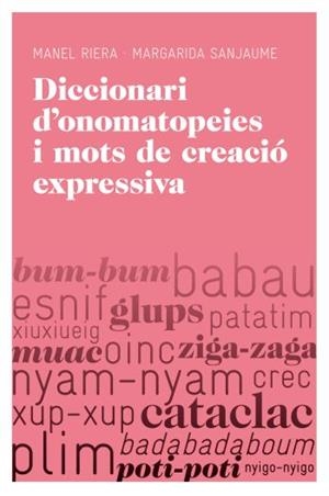 DICCIONARI D'ONOMATOPEIES I MOTS DE CREACIÓ EXPRESSIVA | 9788415192251 | SANJAUME, MARGARIDA; RIERA, MANEL | Llibreria Drac - Librería de Olot | Comprar libros en catalán y castellano online