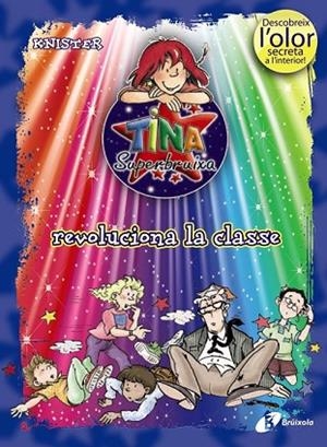 TINA SUPERBRUIXA REVOLUCIONA LA CLASSE (COLOR I OLOR 4) | 9788499061405 | KNISTER | Llibreria Drac - Librería de Olot | Comprar libros en catalán y castellano online