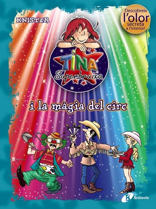 TINA SUPERBRUIXA I LA MAGIA DEL CIRC (COLOR I OLOR 6 ) | 9788499061412 | KNISTER | Llibreria Drac - Librería de Olot | Comprar libros en catalán y castellano online