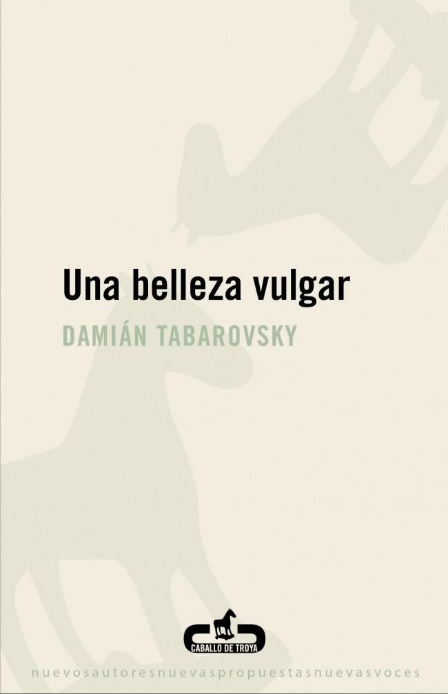BELLEZA VULGAR, UNA | 9788496594807 | TABAROVSKY, DAMIAN | Llibreria Drac - Librería de Olot | Comprar libros en catalán y castellano online