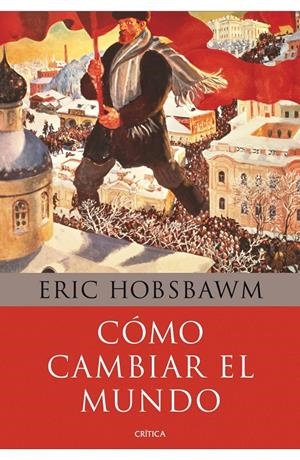 COMO CAMBIAR EL MUNDO | 9788498922110 | HOBSBAWM, ERIC | Llibreria Drac - Librería de Olot | Comprar libros en catalán y castellano online