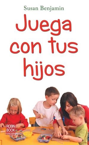 JUEGA CON TUS HIJOS | 9788499171104 | BENJAMIN, SUSAN | Llibreria Drac - Llibreria d'Olot | Comprar llibres en català i castellà online
