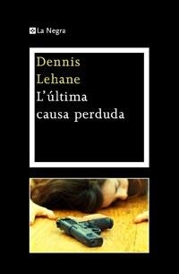 ULTIMA CAUSA PERDUDA, L' | 9788482649030 | LEHANE, DENNIS | Llibreria Drac - Librería de Olot | Comprar libros en catalán y castellano online
