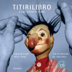 TITIRILIBRO | 9788492608355 | SANZ MARTÍ, IGNACIO/NUEVO MESTER DE JUGLARÍA/VIDAL, PELU | Llibreria Drac - Librería de Olot | Comprar libros en catalán y castellano online