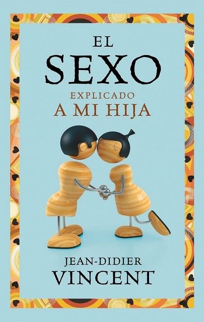 SEXO EXPLICADO A MI HIJA, EL | 9788449325403 | VIN CENT, JEAN-DIDIER | Llibreria Drac - Llibreria d'Olot | Comprar llibres en català i castellà online