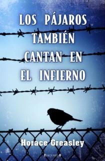PAJAROS TAMBIEN CANTAN EN EL INFIERNO, LOS | 9788466638395 | GREASLEY, HORACE | Llibreria Drac - Llibreria d'Olot | Comprar llibres en català i castellà online