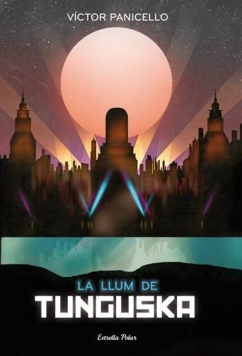 LLUM DE TUNGUSKA, LA | 9788499324968 | PANICELLO, VICTOR | Llibreria Drac - Librería de Olot | Comprar libros en catalán y castellano online