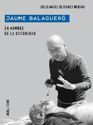 JAUME BALAGUERO. EN NOMBRE DE LA OSCURIDAD | 9788446029199 | OLIVARES, JULIO ANGEL | Llibreria Drac - Librería de Olot | Comprar libros en catalán y castellano online