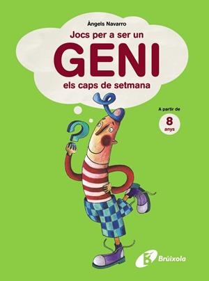 JOCS PER A SER UN GENI ELS CAPS DE SETMANA. A PARTIR DE 8 AN | 9788499061368 | NAVARRO, ANGELS | Llibreria Drac - Librería de Olot | Comprar libros en catalán y castellano online