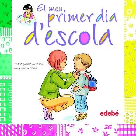 MEU PRIMER DIA D'ESCOLA, EL | 9788468301877 | GARCIA, BERTA;MODERE, ARMELLE | Llibreria Drac - Librería de Olot | Comprar libros en catalán y castellano online