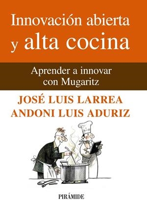 INNOVACION ABIERTA Y ALTA COCINA | 9788436825824 | LARREA, JOSE LUIS; ADURIZ, ANDONI LUIS | Llibreria Drac - Llibreria d'Olot | Comprar llibres en català i castellà online
